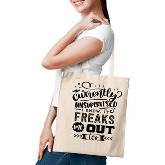 Currently Unsupervised I Know It Freaks Me Out Too Sarcastic Funny Quote Black Color Tote Bag - Seseable