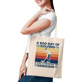 Funny A Bad Day Of Golfing Is Still Good Day Of Drinking Vintage Tote Bag - Seseable