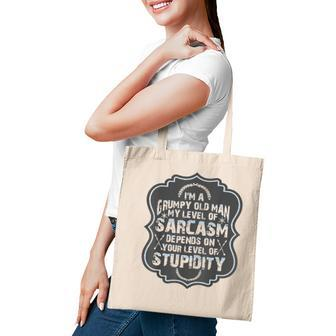 Funny Im A Grumpy Old Man My Level Of Sarcasm Tote Bag - Seseable