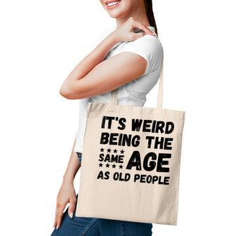Funny Its Weird Being The Same Age As Old People Christmas Tote Bag - Seseable