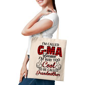 G Ma Grandma Gift Im Called G Ma Because Im Too Cool To Be Called Grandmother Tote Bag - Seseable