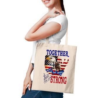 Happy 4Th Of July Home Of The Brave Together We Are Strong American Flag And Map Bald Eagle Patriotic Kneeling Veteran Tote Bag - Seseable