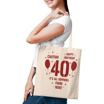 Happy Birthday It Is All Downhill From Here 40Th Birthday Tote Bag - Seseable