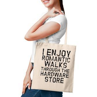 I Enjoy Romantic Walks Through The Hardware Store White Version Tote Bag - Seseable