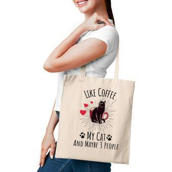I Like Coffee My Cat And Maybe 3 People Funny Cat Tee Tote Bag - Seseable