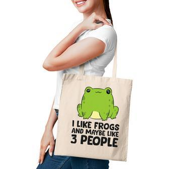 I Like Frogs And Maybe Like 3 People Tote Bag - Seseable