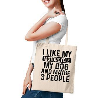 I Like My Motorcycle Dog & Maybe 3 People Funny Biker Tote Bag - Seseable