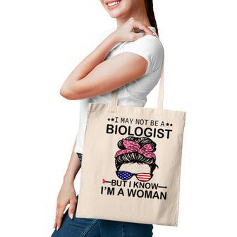 I May Not Be A Biologist But I Know Im A Woman Us Messy Bun Tote Bag - Seseable