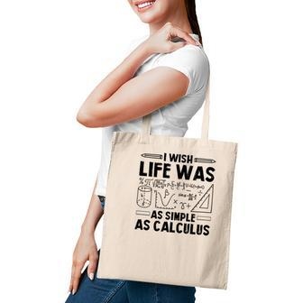 I Wish Life Was As Simple As Calculus Math Teacher Black Version Tote Bag - Seseable