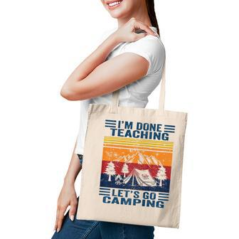 Im Done Teaching Lets Go Camping Retro Teacher Camping Tote Bag - Seseable