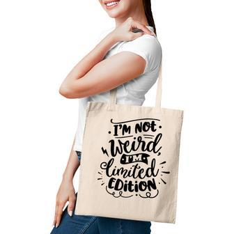 Im Not Weird Im Limited Edition Sarcastic Funny Quote Black Color Tote Bag - Seseable
