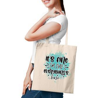 Its Fine Im Fine Everythings Fine Sarcastic Funny Quote Tote Bag - Seseable
