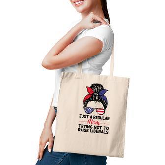 Just A Regular Mom Trying Not To Raise Liberals Great Tote Bag - Seseable