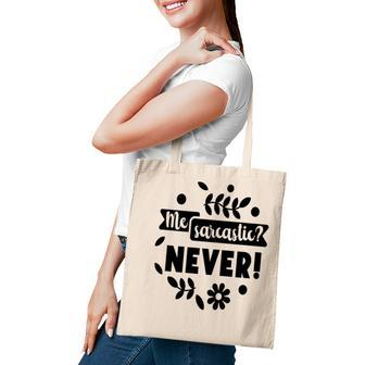 Me Sarcastic Never Sarcastic Funny Quote Tote Bag - Seseable