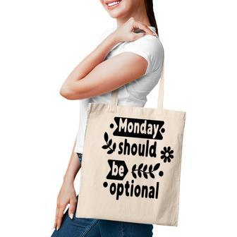 Monday Should Be Optional Sarcastic Funny Quote Tote Bag - Seseable