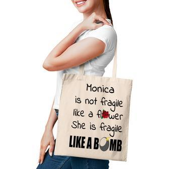Monica Name Gift Monica Isn’T Fragile Like A Flower Tote Bag - Seseable