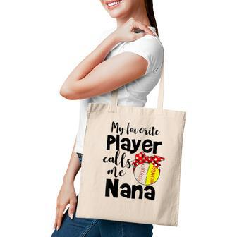 My Favorite Player Calls Me Nana Softball Gift Tote Bag - Seseable