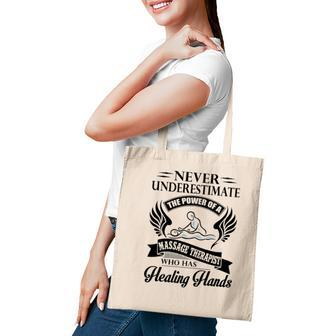 Never Underestimate The Power Of A Massage Therapist Who Has Healing Hands White Version Tote Bag - Seseable