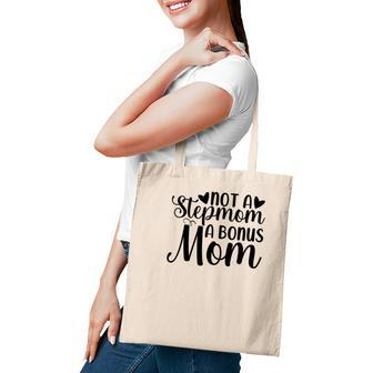Not A Stepmom A Bonus Mom Mothers Day Idea Tote Bag - Seseable
