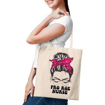 Pro Roe Nurse Messy Bun Womens Reproductive Rights Nurse Tote Bag - Seseable