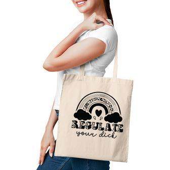 Regulate Your Dick Fight For Womens Rights Tote Bag - Seseable