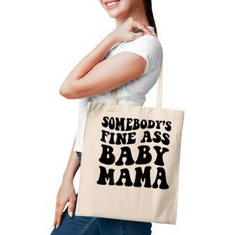 Somebodys Fine Ass Baby Mama Tote Bag - Seseable