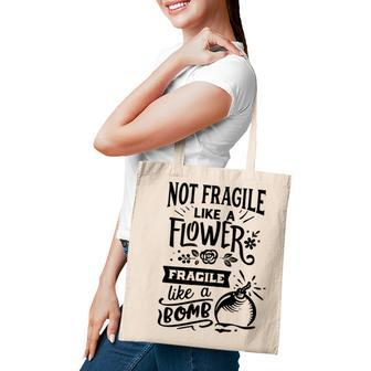 Strong Woman Not Fragile Like A Flower Fragile Like A Bomb Tote Bag - Seseable