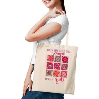 When Life Gives You Scraps Make A Quilt Quilting Lovers Gift Tote Bag - Seseable