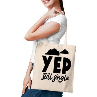 Yep Still Single Sarcastic Funny Quote Tote Bag - Seseable