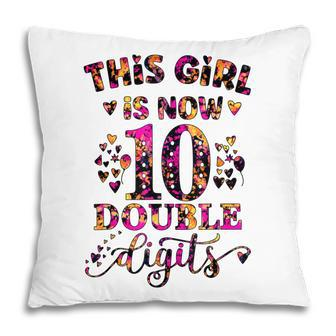 10Th Birthday Gift This Girl Is Now 10 Double Digits Tie Dye Pillow - Seseable
