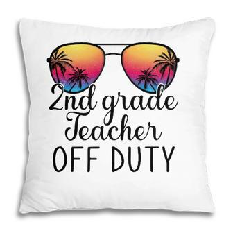 2Nd Grade Teacher Off Duty Sunglasses Beach Teacher Summer Pillow - Seseable