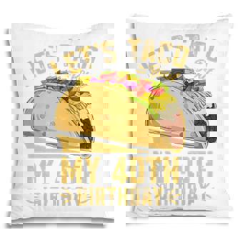 40 Year Old Lets Taco Bout My 40Th Birthday Funny Premium Pillow | Seseable FR
