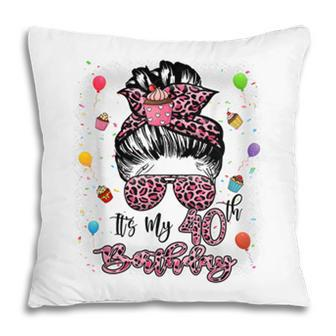 40 Years Old Messy Bun Leopard Its My 40Th Birthday 1982 Pillow - Seseable