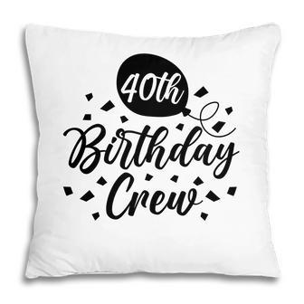 40Th Birthday Crew Black 40Th Birthday 1982 Pillow - Seseable