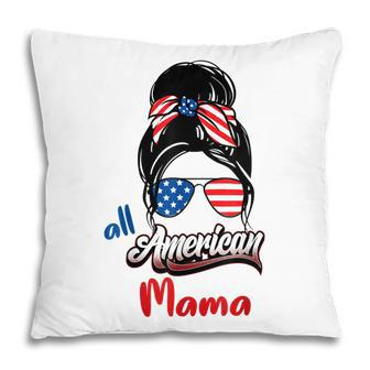 4Th Of July All American Mama Messy Bun All American Mama Pillow - Seseable