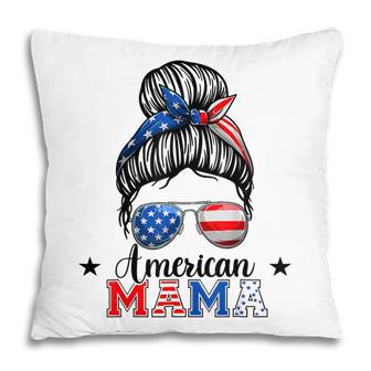 4Th Of July American Mama Messy Bun Mom Life Patriotic Mom Pillow - Seseable