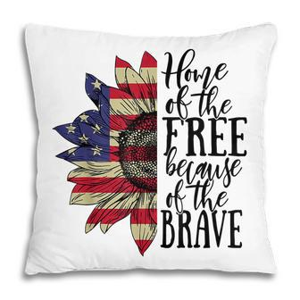 4Th Of July Sunflower Home Of The Free Because Of The Brave Pillow - Seseable
