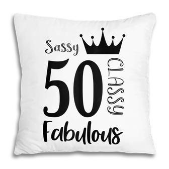 50 Year Old Sassy Classy Fabulous Funny Women 50Th Birthday Pillow - Seseable