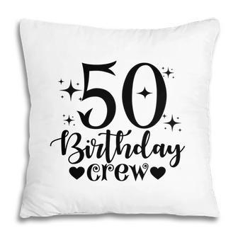 50Th Birthday Gift 50Th Birthday Crew Pillow - Seseable