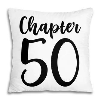50Th Birthday Gift Chapter Fifty New Chapter 50 Pillow - Seseable