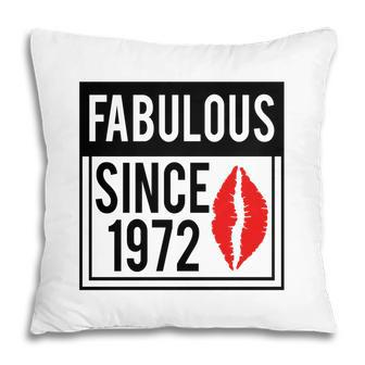 50Th Birthday Gift Funny Fabulous Since 1972 Pillow - Seseable