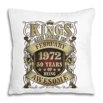 50Th Birthday Gift Kings Born In February 1972 50 Years Old Pillow - Seseable
