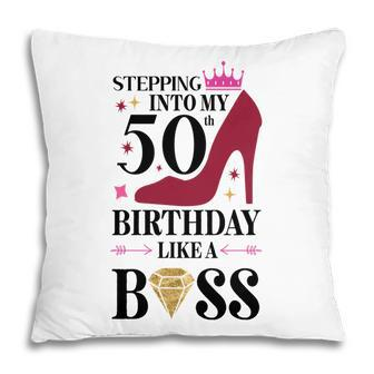 50Th Birthday Gift Stepping Inyo My 50Th Birthday Like A Boss Diamond Pillow - Seseable