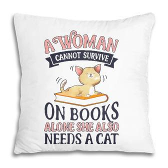 A Woman Cannot Survive On Books Alone Book Cat Lover Pillow - Seseable