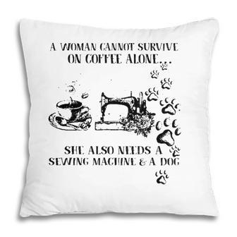 A Woman Cannot Survive On Coffee Alone She Also Needs Pillow - Seseable
