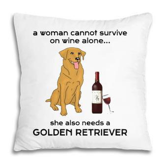 A Woman Cannot Survive On Wine Alone - Golden Retriever Pillow - Seseable
