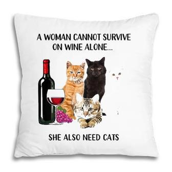 A Woman Cannot Survive On Wine Alone She Also Need Cats Pillow - Seseable