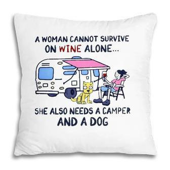 A Woman Cannot Survive On Wine Alone She Also Needs A Camper And A Dog Pillow - Seseable