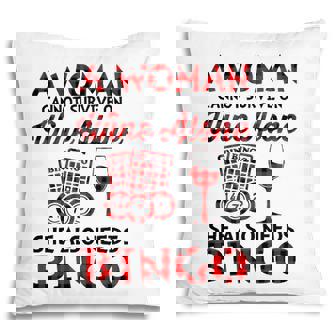 A Woman Cannot Survive On Wine Alone She Also Needs Bingo Pillow | Seseable CA
