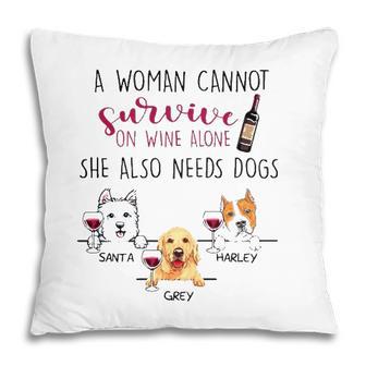 A Woman Cannot Survive On Wine Alone She Also Needs Dogs Santa Harley Grey Dog Name Pillow | Seseable UK